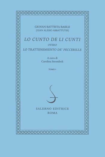 Lo cunto de li cunti ovvero lo trattenimento de'peccerille - Giambattista Basile - Libro Salerno 2013, I novellieri italiani | Libraccio.it