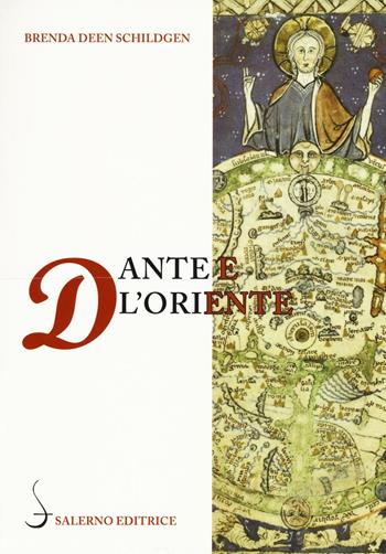 Dante e l'Oriente - Brenda Deen Schidgen - Libro Salerno Editrice 2016, La navicella dell'ingegno | Libraccio.it