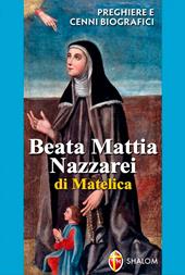 Beata Mattia Nazzarei. Preghiere e cenni biografici