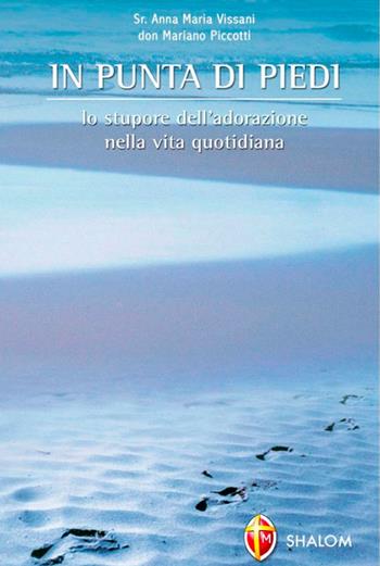 In punta di piedi - Anna Maria Vissani, Mariano Piccotti - Libro Editrice Shalom 2010, Meditazione | Libraccio.it