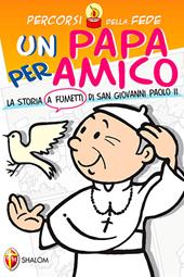 Una papa per amico. La storia a fumetti di san Giovanni Paolo II
