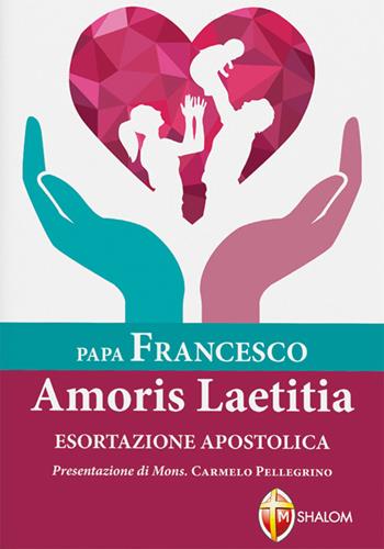Amoris laetitiae. Esortazione apostolica postsinodale - Francesco (Jorge Mario Bergoglio) - Libro Editrice Shalom 2016, I Papi | Libraccio.it