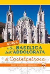Guida alla Basilica dell'Addolorata di Castelpetroso