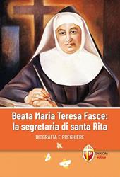 Beata Maria Teresa Fasce: la segretaria di Santa Rita. Biografia e preghiere
