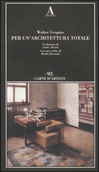 Per un'architettura totale. Ediz. illustrata - Walter Gropius - Libro Abscondita 2007, Carte d'artisti | Libraccio.it