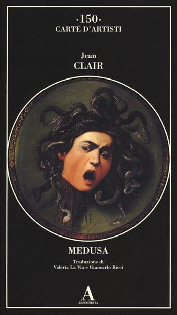 Medusa - Jean Clair - Libro Abscondita 2013, Carte d'artisti | Libraccio.it