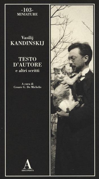 Testo d'autore e altri scritti - Vasilij Kandinskij - Libro Abscondita 2013, Miniature | Libraccio.it