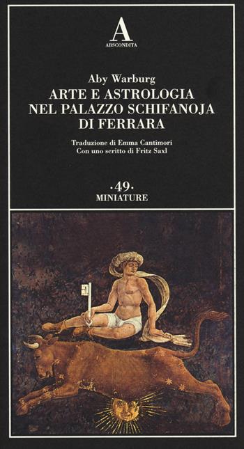 Arte e astrologia nel palazzo Schifanoja di Ferrara - Aby Warburg - Libro Abscondita 2014, Miniature | Libraccio.it