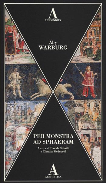 Per monstra ad sphaeram - Aby Warburg - Libro Abscondita 2014, Aesthetica | Libraccio.it
