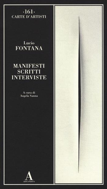 Manifesti scritti interviste - Lucio Fontana - Libro Abscondita 2015, Carte d'artisti | Libraccio.it