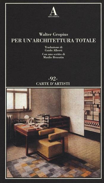 Per un'architettura totale - Walter Gropius - Libro Abscondita 2016, Carte d'artisti | Libraccio.it