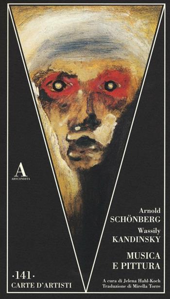 Musica e pittura - Arnold Schönberg, Vasilij Kandinskij - Libro Abscondita 2016, Carte d'artisti | Libraccio.it