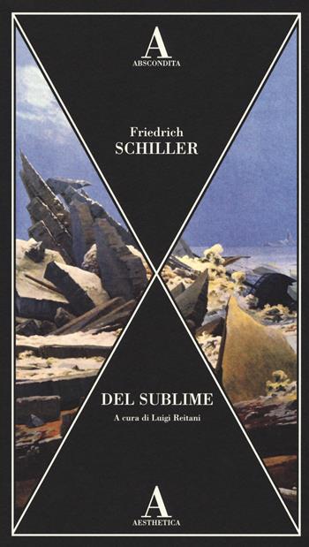 Del sublime - Friedrich Schiller - Libro Abscondita 2017, Aesthetica | Libraccio.it