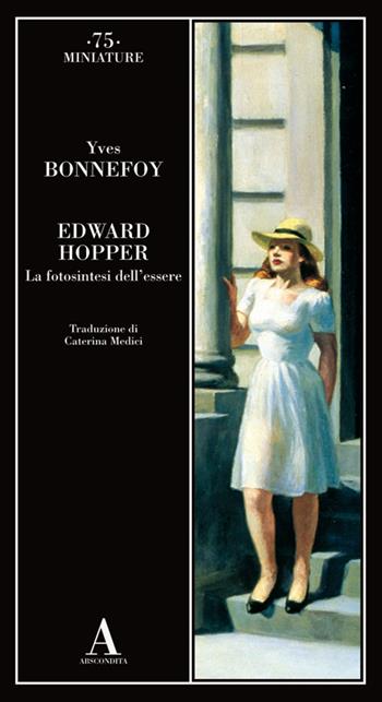 Edward Hopper. La fotosintesi dell'essere - Yves Bonnefoy - Libro Abscondita 2018, Miniature | Libraccio.it