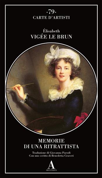 Memorie di una ritrattista - Elisabeth Vigée Le Brun - Libro Abscondita 2018, Carte d'artisti | Libraccio.it