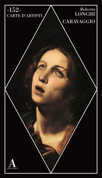 Caravaggio - Roberto Longhi - Libro Abscondita 2019, Carte d'artisti | Libraccio.it