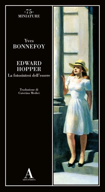 Edward Hopper. La fotosintesi dell'essere - Yves Bonnefoy - Libro Abscondita 2022, Miniature | Libraccio.it