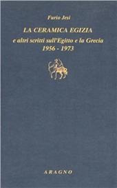 «La ceramica egizia» e altri scritti sull'Egitto e la Grecia (1956-1973)