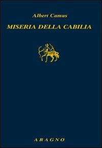 Miseria della Cabilia - Albert Camus - Libro Aragno 2012, Biblioteca Aragno | Libraccio.it