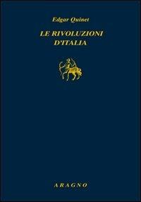 Le rivoluzioni d'Italia - Edgar Quinet - Libro Aragno 2012, Biblioteca Aragno | Libraccio.it