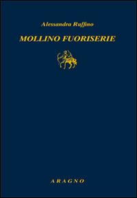 Mollino fuoriserie - Alessandra Ruffino - Libro Aragno 2015, Biblioteca Aragno | Libraccio.it