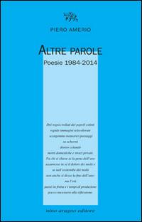 Altre parole. Poesie 1984-2014 - Piero Amerio - Libro Aragno 2016 | Libraccio.it