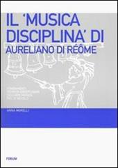Il «Musica disciplina» di Aureliano di Réôme. Fondamenti teorico-disciplinari dell'ars musica nel IX secolo