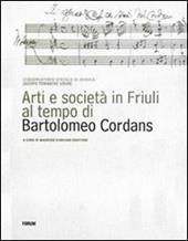 Arti e società in Friuli al tempo di Bartolomeo Cordans