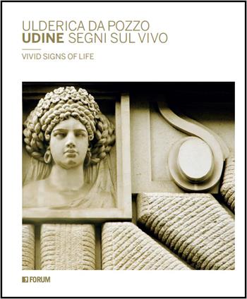 Udine segni sul vivo. Ediz. bilingue - Ulderica Da Pozzo - Libro Forum Edizioni 2016 | Libraccio.it