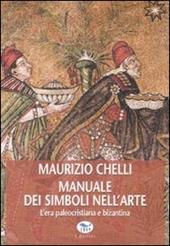 Manuale dei simboli nell'arte. L'era paleocristiana e bizantina. Ediz. illustrata