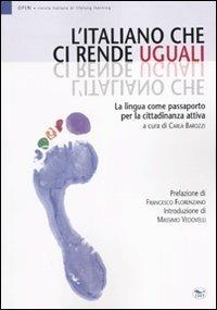 L' italiano che ci rende uguali. La lingua come passaporto per la cittadinanza attiva  - Libro EdUP 2010, Open | Libraccio.it