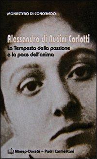 Alessandra di Rudinì Carlotti. La tempesta della passione e la pace dell'anima  - Libro Mimep-Docete 1999 | Libraccio.it