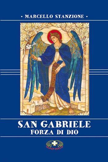San Gabriele. Forza di Dio - Marcello Stanzione - Libro Mimep-Docete 2016 | Libraccio.it