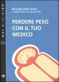 Perdere peso con il tuo medico - Riccardo Dalle Grave - Libro Positive Press 2010, Noi e il cibo | Libraccio.it