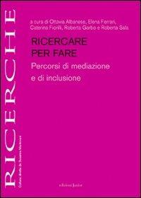 Ricercare per fare percorsi di mediazione e di inclusione  - Libro Edizioni Junior 2009, Ricerche | Libraccio.it
