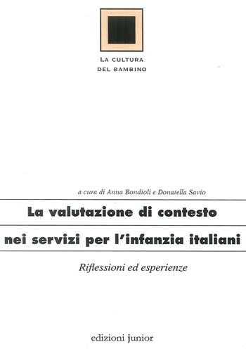 Valutazione di contesto nei servizi per l'infanzia - Anna Bondioli - Libro Edizioni Junior 2015 | Libraccio.it