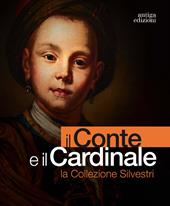 Il conte e il cardinale. La collezione Silvestri. Catalogo della mostra (Rovigo, 30 novembre 2023-10 marzo 2024). Ediz. illustrata