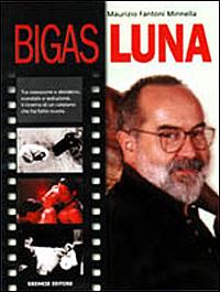 Bigas Luna - Maurizio Fantoni Minnella - Libro Gremese Editore 2001, I grandi del cinema | Libraccio.it