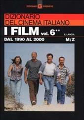 Dizionario del cinema italiano. I film. Vol. 6\2: Dal 1990 al 2000. M-Z.