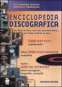 Enciclopedia discografica. Dal rock al soul, dal pop alla new wave, dal punk al metal al jazz - Alessandro Bonini, Emanuele Tomagnini - Libro Gremese Editore 2004, Dizionari Gremese | Libraccio.it