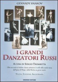 I grandi danzatori russi - Gennady Smakov - Libro Gremese Editore 2004, Biblioteca delle arti | Libraccio.it