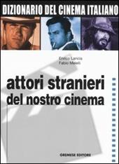 Dizionario del cinema italiano. Vol. 4: Attori stranieri del nostro cinema.