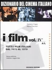 Dizionario del cinema italiano. I film. Vol. 4\1: Tutti i film italiani dal 1970 al 1979. A-L.