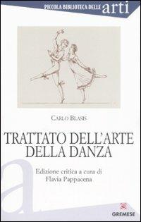 Trattato dell'arte della danza - Carlo Blasis - Libro Gremese Editore 2008, Piccola biblioteca delle arti | Libraccio.it
