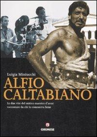 Alfio Catalbiano. Con DVD - Luigia Miniucchi - Libro Gremese Editore 2009, Fuori collana | Libraccio.it