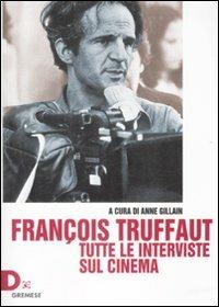 François Truffaut. Tutte le interviste sul cinema  - Libro Gremese Editore 2009, Dialoghi | Libraccio.it