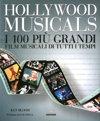 Hollywood musicals. I 100 più grandi film musicali di tutti i tempi - Ken Bloom - Libro Gremese Editore 2012, Superalbum | Libraccio.it