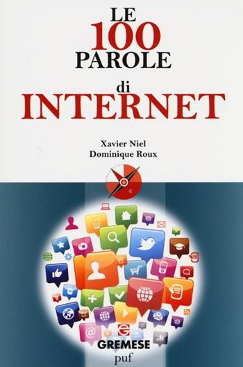 Le 100 parole di internet - Xavier Niel, Dominique Roux - Libro Gremese Editore 2013, Le 100 parole | Libraccio.it