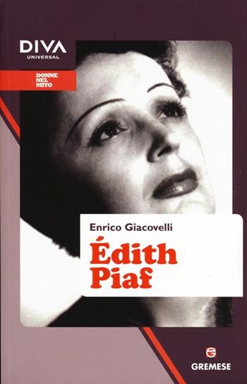 Édith Piaf - Enrico Giacovelli - Libro Gremese Editore 2013, Donne nel mito | Libraccio.it