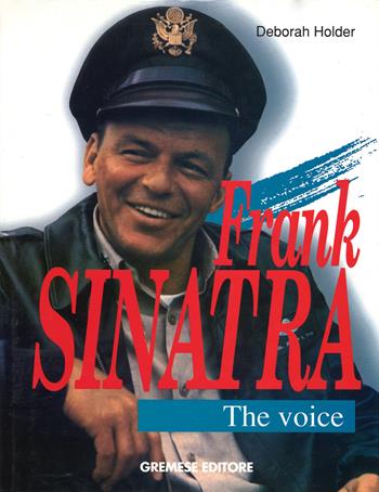 Frank Sinatra. The Voice - Deborah Holder - Libro Gremese Editore 2015, Cinema e miti | Libraccio.it